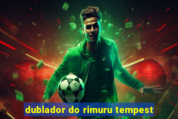 dublador do rimuru tempest